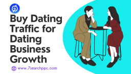 How Buying Dating Traffic can impact Your Online Dating Business?